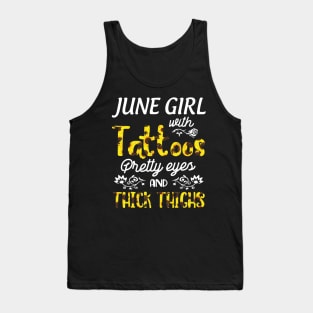 June Girl Sunflowers With Tattoos Pretty Eyes And Thick Thighs Happy Birthday To Me Mom Daughter Tank Top